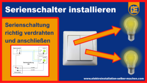 Elektroinstallation Grundlagen Legende, Schaltzeichen, Schaltplan, Ratgeber, Serienschaltung Schaltplan, Grundlagen Elektroinstallation, Ratgeber, planen, verstehen